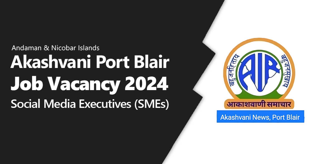 Akashvani Port Blair Job Vacancy 2024 Social Media Executives